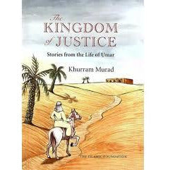The Kingdom of Justice: Stories from the Life of Umar RA
