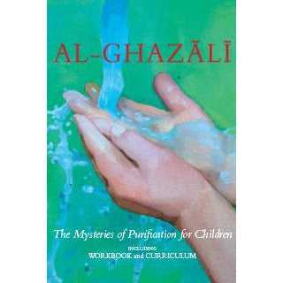 Al-Ghazali 3 - The Mysteries of Purification for Children (Curriculum and Workbook) - Set 3