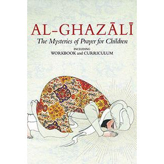 Al-Ghazali 4 - The Mysteries of Prayer for Children (Curriculum and Workbook) - Set 4