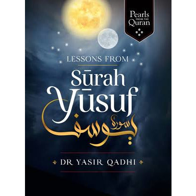 Lessons from Surah Yusuf: Pearls from the Qur'an