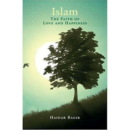Islam: The Faith of Love and Happiness