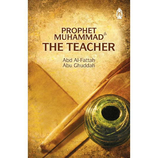 Prophet Muhammad (SAW): The Teacher
