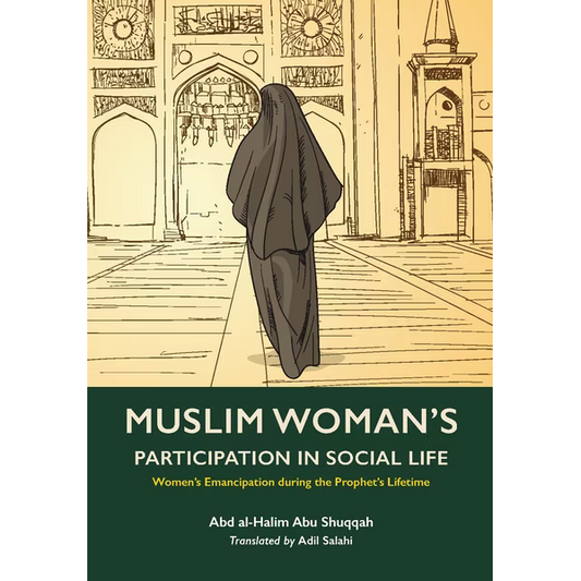 Muslim Women's Participation in Social Life: Volume 2 - Women's Emancipation During the Lifetime of the Prophet SAW